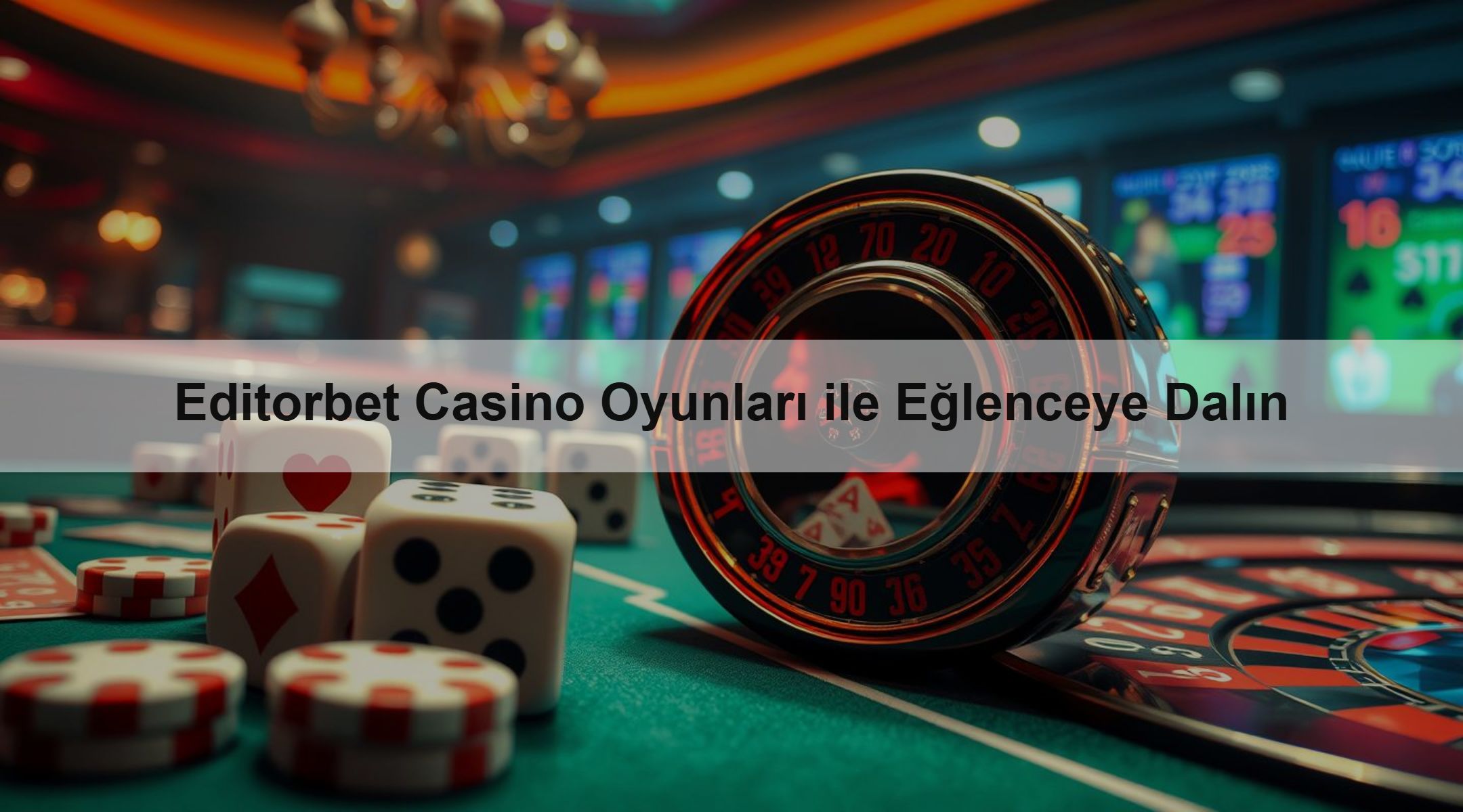 Editorbet Casino Oyunları ile Eğlenceye Dalın 1 Editorbet Casino Oyunları ile Eğlenceye Dalın